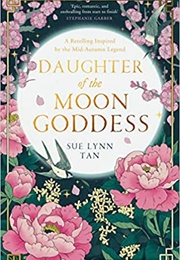 Daughters of the Moon Goddess (Sue Lynn Tan)
