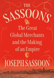 The Sassoons: The Great Global Merchants and the Making of an Empire (Joseph Sassoon)