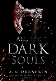 All the Dark Souls (A.M. Dunnewin)