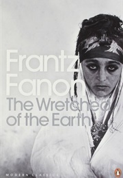 The Wretched of the Earth (Frantz Fanon)