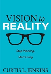 Vision to Reality (Curtis Jenkins)