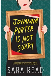 Johanna Porter Is Not Sorry (Sara Read)