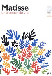 Matisse Une Seconde Vie (Musee De Luxembourg)