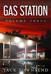 Tales From the Gas Station III (Jack Townsend)