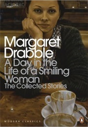 A Day in the Life of a Smiling Woman: The Collected Stories (Margaret Drabble)