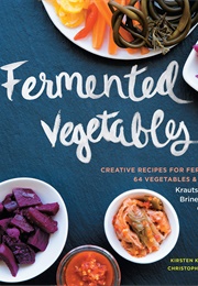 Fermented Vegetables (Kirsten K. Shockey)