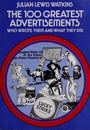 The 100 Greatest Advertisements (Julian Lewis Watkins)