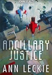 Ancillary Justice  Vol. 1 (Ann Leckie)