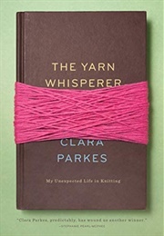 The Yarn Whisperer (Clara Parkes)