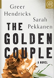 The Golden Couple (Greer Hendricks &amp; Sarah Pekkanen)