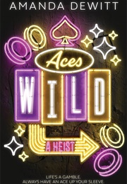 Aces Wild: A Heist (Amanda Dewitt)