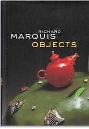 Richard Marquis Objects (Tina Oldknow)
