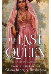 The Last Queen: A Novel of Courage and Resistance (Chitra Banerjee Divakaruni)
