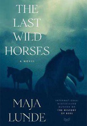 The Last Wilde Horses (Maja Lunde)