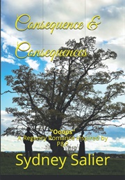 Consequence &amp; Consequences: &quot;Ooops&quot; a Regency Romance Inspired by P&amp;P (Sydney Salier)