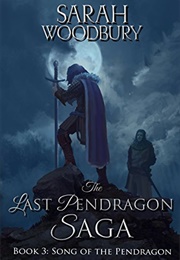 Song of the Pendragon (The Last Pendragon Saga #3) (Sarah Woodbury)