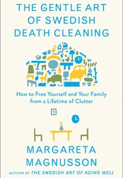The Gentle Art of Swedish Death Cleaning (Margareta Magnusson)