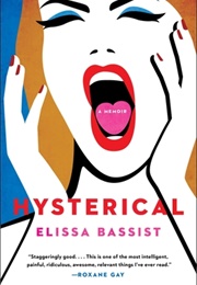 Hysterical: A Memoir (Elissa Bassist)