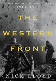 The Western Front: A History of the Great War, 1914-1918 (Nick Lloyd)