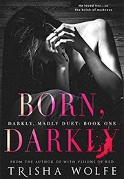 Born Darkly (Trisha Wolfe)