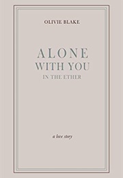 Alone With You in the Ether (Olivie Blake)