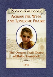 Across the Wide and Lonesome Prairie: The Oregon Trail Diary of Hattie Campbell (Kristiana Gregory)