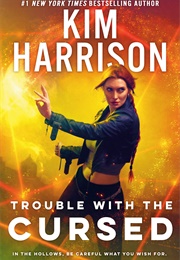 Trouble With the Cursed (Kim Harrison)