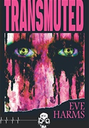 Transmuted (Eve Harms)