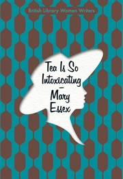 Tea Is So Intoxicating (Mary Essex)