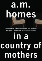 In a Country of Mothers (A.M. Homes)