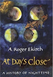 At Day&#39;s Close: A History of Nighttime (A. Roger Ekirch)