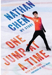 One Jump at a Time: My Story (Nathan Chen With Alice Park)