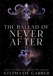 The Ballad of Never After (Stephanie Garber)