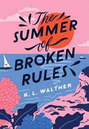 The Summer of Broken Rules (K.L. Walther)