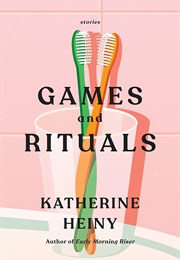Games and Rituals: Stories (Katherine Heiny)