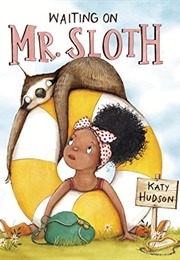 Waiting on Mr. Sloth (Katy Hudson)
