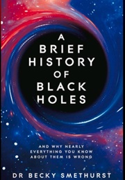 A Brief History of Black Holes (Becky Smethurst)