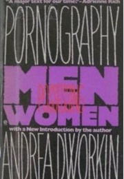 Pornography: Men Possessing Women (Andrea Dworkin)