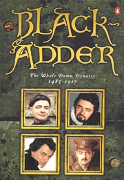 Blackadder: The Whole Damn Dynasty, 1485-1917 (Richard Curtis, Ben Elton, Rowan Atkinson Et Al.)