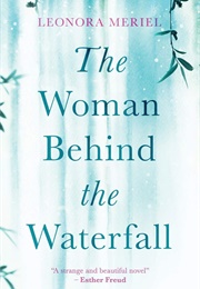 The Woman Behind the Waterfall (Leonora Meriel)
