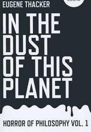 In the Dust of This Planet (Eugene Thacker)