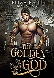 The Golden God (Eliza Raine &amp; Rose Wilson)