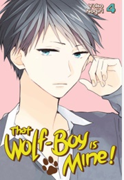 That Wolf-Boy Is Mine! 4 (Yoko Nogiri)