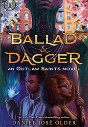 Ballad &amp; Dagger (Outlaw Saints, #1) (Daniel Jose Older)