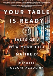 Your Table Is Ready: Tales of a New York City Maître D&#39; (Michael Cecchi-Azzolina)