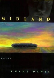 Midland (Kwame Dawes)