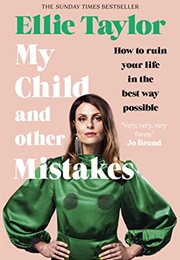 My Child and Other Mistakes (Ellie Taylor)