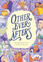 Other Ever Afters: New Queer Fairytales (Melanie Gillman)
