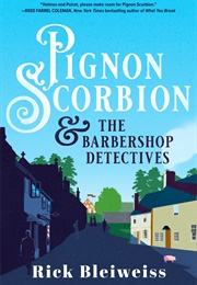 Pignon Scorbion and the Barbershop Detectives (Rick Bleiweiss)