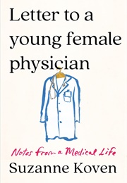 Letters to a Young Female Physician (Suzanne Koven)